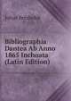 Bibliographia Dantea Ab Anno 1865 Inchoata (Latin Edition), Julius Petzholdt 