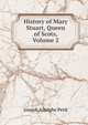 History of Mary Stuart, Queen of Scots, Volume 2, Joseph Adolphe Petit 