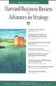 Harvard Business Review on Advances in Strategy, Robert Kaplan, Kathy Eisenhardt, Don Sull, Peter Tufano, Orit Gadiesh, James Gilbert, Mohanbir Sawhney, Michael Porter 