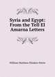 Syria and Egypt: From the Tell El Amarna Letters, William Matthew Flinders Petrie 