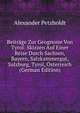 Beitrage Zur Geognosie Von Tyrol: Skizzen Auf Einer Reise Durch Sachsen, Bayern, Salzkammergut, Salzburg, Tyrol, Osterreich (German Edition), Alexander Petzholdt 