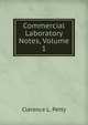 Commercial Laboratory Notes, Volume 1, Clarence L. Petty 