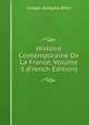 Histoire Contemporaine De La France, Volume 3 (French Edition), Joseph Adolphe Petit 