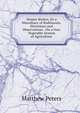Winter Riches, Or a Miscellany of Rudiments, Directions and Observations . On a New Vegetable System of Agriculture, Matthew Peters 