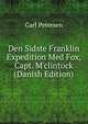 Den Sidste Franklin Expedition Med Fox, Capt. M'clintock (Danish Edition), Carl Petersen 