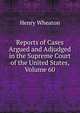 Reports of Cases Argued and Adjudged in the Supreme Court of the United States, Volume 60, Henry Wheaton 