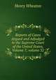 Reports of Cases Argued and Adjudged in the Supreme Court of the United States, Volume 7; volume 32, Henry Wheaton 