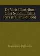 De Viris Illustribus Libri Nondum Editi Pars (Italian Edition), Francesco Petrarca 