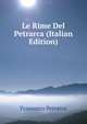 Le Rime Del Petrarca (Italian Edition), Francesco Petrarca 