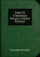 Rime Di Francescco Petrarca (Italian Edition), Francesco Petrarca 