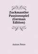 Zuckmantler Passionsspiel (German Edition), Anton Peter 