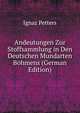 Andeutungen Zur Stoffsammlung in Den Deutschen Mundarten Bohmens (German Edition), Ignaz Petters 
