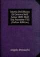 Istoria Del Blocco Di Genova Nell' Anno 1800: Dell' Era Francese VIII (Italian Edition), Angelo Petracchi 