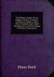 The Hebrew Guide: Or, an English-Hebrew Grammar. to Which Is Added, a View of the Chaldaic: And a Brief Introduction to the Knowledge of Hebrew Punctuation, Peter Petit 