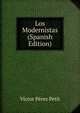 Los Modernistas (Spanish Edition), Victor Perez Petit 