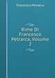 Rime Di Francesco Petrarca, Volume 2, Francesco Petrarca 
