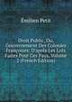 Droit Public, Ou, Gouvernement Des Colonies Fran?oises: D'apr?s Les Loix Faites Pour Ces Pays, Volume 2 (French Edition), Emilien Petit 