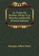 La Truite De Rivi?re: P?che ? La Mouche Artificielle (French Edition), Georges Albert Petit 