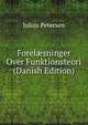 Forel?sninger Over Funktionsteori (Danish Edition), Julius Petersen 