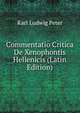 Commentatio Critica De Xenophontis Hellenicis (Latin Edition), Karl Ludwig Peter 