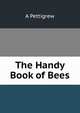 The Handy Book of Bees, A Pettigrew 