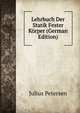 Lehrbuch Der Statik Fester Korper (German Edition), Julius Petersen 
