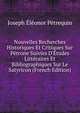 Nouvelles Recherches Historiques Et Critiques Sur P?trone Suivies D'?tudes Litt?raires Et Bibliographiques Sur Le Satyricon (French Edition), Joseph Eleonor Petrequin 