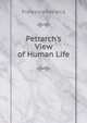 Petrarch's View of Human Life, Francesco Petrarca 