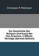 Zur Geschichte Der Religion Und Kunst Bei Den Griechen, 2 Offentl. Vortrage (German Edition), Christian P. Petersen 