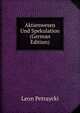 Aktienwesen Und Spekulation (German Edition), Leon Petraycki 