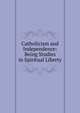 Catholicism and Independence: Being Studies in Spiritual Liberty, 
