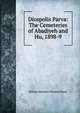 Diospolis Parva: The Cemeteries of Abadiyeh and Hu, 1898-9, William Matthew Flinders Petrie 