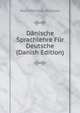 Danische Sprachlehre Fur Deutsche (Danish Edition), Niels Matthias Petersen 