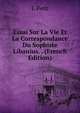 Essai Sur La Vie Et La Correspondance Du Sophiste Libanius. . (French Edition), L Petit 