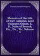 Memoirs of the Life of Vice-Admiral, Lord Viscount Nelson, K. B., Duke of Bronte, Etc., Etc., Etc, Volume 1, Thomas Joseph Pettigrew 