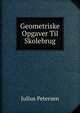 Geometriske Opgaver Til Skolebrug, Julius Petersen 