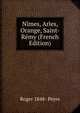 Nimes, Arles, Orange, Saint-Remy (French Edition), Roger 1848- Peyre 