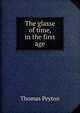 The glasse of time, in the first age, Thomas Peyton 