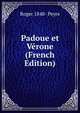 Padoue et Verone (French Edition), Roger 1848- Peyre 