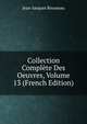 Collection Complete Des Oeuvres, Volume 13 (French Edition), Jean-Jacques Rousseau 