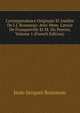 Correspondance Originale Et Inedite De J.J. Rousseau: Avec Mme. Latour De Franqueville Et M. Du Peyrou, Volume 1 (French Edition), Jean-Jacques Rousseau 