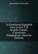La Ensenanza Espanola Ante La Ley Y El Sentido Comun: (Cuestiones Pedagogicas) (Spanish Edition), Manuel Polo Y Peyrolon 