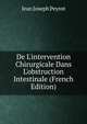 De L'intervention Chirurgicale Dans L'obstruction Intestinale (French Edition), Jean Joseph Peyrot 