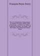 The Art of Epistolary Composition: Or Models of Letters, Billets, Bills of Exchange . to Which Are Added, a Collection of Fables . for Pupils . and His Father, Describing the System Pursu, Francois Peyre-Ferry 