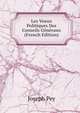 Les Voeux Politiques Des Conseils Generaux (French Edition), Joseph Pey 