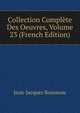Collection Complete Des Oeuvres, Volume 23 (French Edition), Jean-Jacques Rousseau 