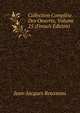 Collection Complete Des Oeuvres, Volume 25 (French Edition), Jean-Jacques Rousseau 