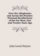 Over the Alleghanies and Across the Prairies: Personal Recollections of the Far West, One and Twenty Years Ago, John Lewis Peyton 