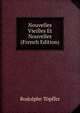 Nouvelles Vieilles Et Nouvelles (French Edition), Rodolphe Topffer 