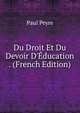 Du Droit Et Du Devoir D'?ducation . (French Edition), Paul Peyre 